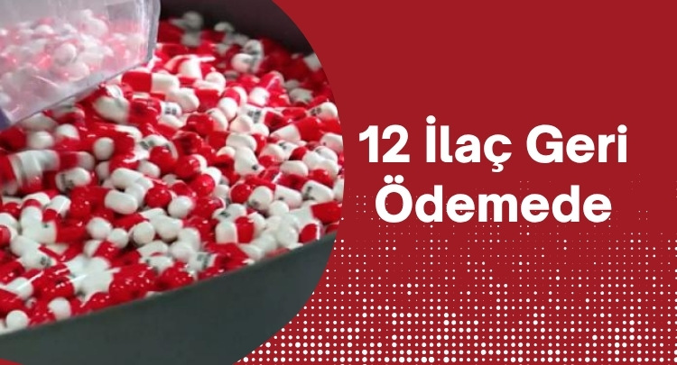 12 İlaç Geri Ödemede