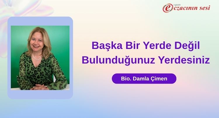 Başka Bir Yerde Değil, Bulunduğunuz Yerdesiniz
