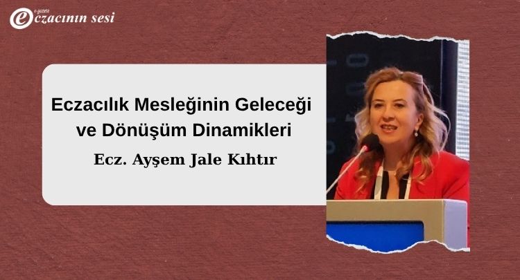 Eczacılık Mesleğinin Geleceği ve Dönüşüm Dinamikleri