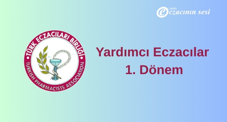 Yardımcı Eczacılar 1. Dönem