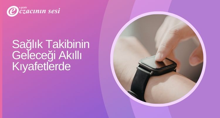Sağlık Takibinin Geleceği Akıllı Kıyafetlerde