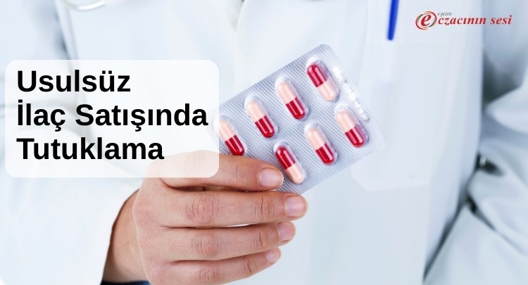 Usulsüz İlaç Satışında Tutuklama