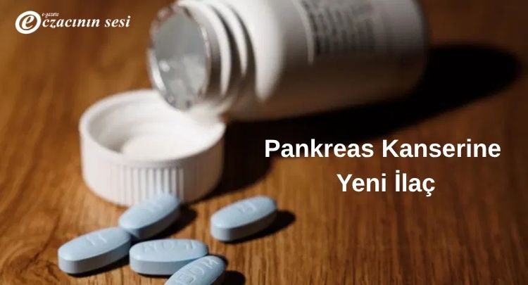 Pankreas Kanserine Yeni İlaç